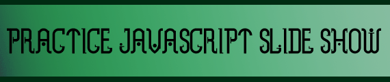 Practice JavaScript Slideshow